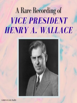 cover image of A Rare Recording of Vice President Henry A. Wallace